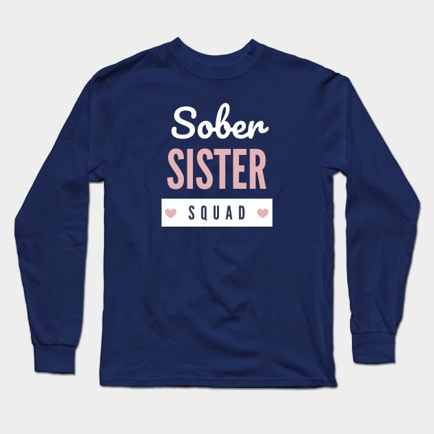 Sober Sister Squad Alcoholic Addict Recovery Long Sleeve T-Shirt by RecoveryTees